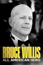 Watch Bruce Willis: All American Hero Freemovieswatch
