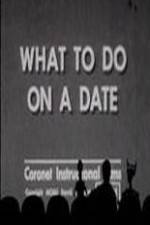 Watch What to Do on a Date Freemovieswatch