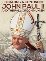 Watch Liberating a Continent: John Paul II and the Fall of Communism Freemovieswatch