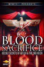 Watch Blood Sacrifice - Occult Secrets of Hitler and the 3rd Reich Freemovieswatch