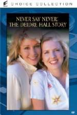 Watch Never Say Never The Deidre Hall Story Freemovieswatch