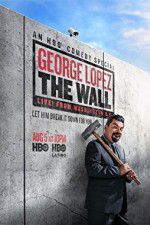 Watch George Lopez: The Wall Live from Washington DC Freemovieswatch