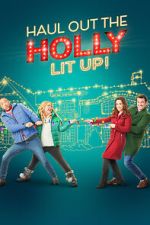 Watch Haul out the Holly: Lit Up Freemovieswatch