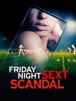 Watch Friday Night Sext Scandal Freemovieswatch