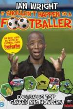 Watch Ian Wright It Shouldn\'t Happen To A Footballer Freemovieswatch