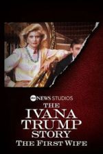 Watch The Ivana Trump Story: The First Wife Freemovieswatch