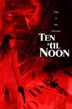 Watch Ten 'til Noon Freemovieswatch