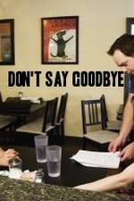 Watch Don't Say Goodbye Freemovieswatch