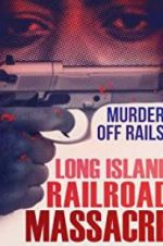 Watch The Long Island Railroad Massacre: 20 Years Later Freemovieswatch