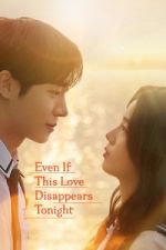 Watch Even If This Love Disappears Tonight Freemovieswatch