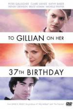 Watch To Gillian on Her 37th Birthday Freemovieswatch