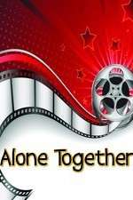 Watch Alone Together Freemovieswatch