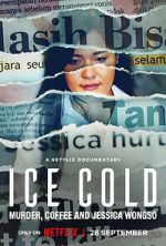 Watch Ice Cold: Murder, Coffee and Jessica Wongso Freemovieswatch