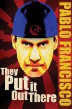 Watch Pablo Francisco They Put It Out There Freemovieswatch