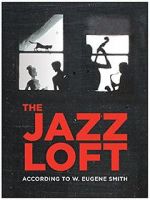 Watch The Jazz Loft According to W. Eugene Smith Freemovieswatch