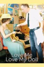 Watch Love Me, Love My Doll Freemovieswatch