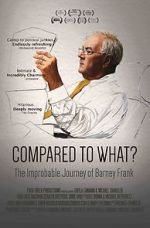Watch Compared to What: The Improbable Journey of Barney Frank Freemovieswatch