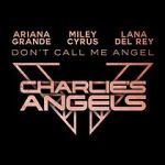 Watch Ariana Grande, Miley Cyrus & Lana Del Rey: Don\'t Call Me Angel Freemovieswatch