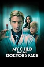 Watch My Child Has My Doctor's Face Freemovieswatch