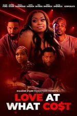 Watch Love at What Co$t Freemovieswatch