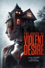 Watch The House of Violent Desire Freemovieswatch