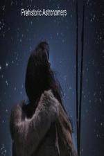 Watch Prehistoric Astronomers Freemovieswatch