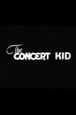 Watch The Concert Kid Freemovieswatch