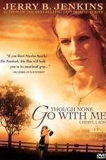 Watch Though None Go with Me Freemovieswatch