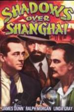 Watch Shadows Over Shanghai Freemovieswatch
