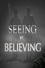 Watch Seeing vs. Believing Freemovieswatch