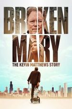 Watch Broken Mary: The Kevin Matthews Story Freemovieswatch