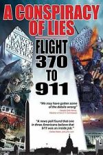 Watch A Conspiracy of Lies: Flight 370 to 911 Freemovieswatch