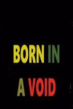 Watch Born in a Void Freemovieswatch