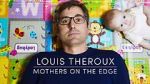 Watch Louis Theroux: Mothers on the Edge Freemovieswatch