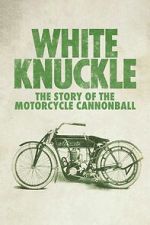 Watch White Knuckle: The Story of the Motorcycle Cannonball Freemovieswatch