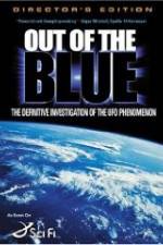 Watch Out of the Blue: The Definitive Investigation of the UFO Phenomenon Freemovieswatch