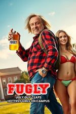 Watch FUGLY: Ugly Guy Claps Hottest Girls on Campus Freemovieswatch