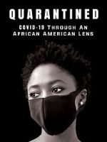 Watch QUARANTINED: COVID-19 Through an African American Lens Freemovieswatch