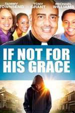 Watch If Not for His Grace Freemovieswatch