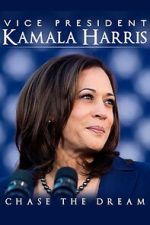 Watch Vice President Kamala Harris: Chase the Dream Freemovieswatch