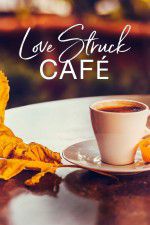 Watch Love Struck Cafe Freemovieswatch