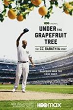 Watch Under the Grapefruit Tree: The CC Sabathia Story Freemovieswatch