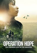Watch Operation Hope: The Children Lost in the Amazon Freemovieswatch