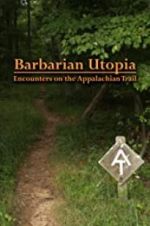 Watch Barbarian Utopia: Encounters on the Appalachian Trail Freemovieswatch