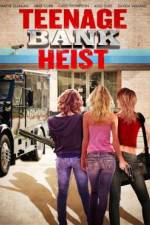 Watch Teenage Bank Heist Freemovieswatch