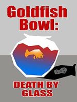 Watch Goldfish Bowl: Death by Glass Freemovieswatch