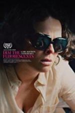 Watch Dim the Fluorescents Freemovieswatch
