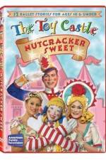 Watch The Toy Castle: Nutcracker Sweet Freemovieswatch