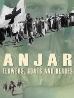 Watch Anjar: Flowers, Goats and Heroes Freemovieswatch
