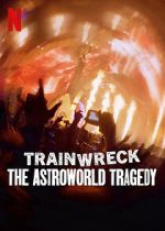 Watch Trainwreck: The Astroworld Tragedy Freemovieswatch